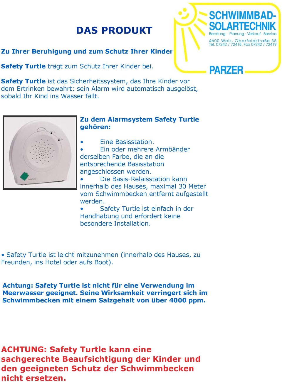 Zu dem Alarmsystem Safety Turtle gehören: Eine Basisstation. Ein oder mehrere Armbänder derselben Farbe, die an die entsprechende Basisstation angeschlossen werden.