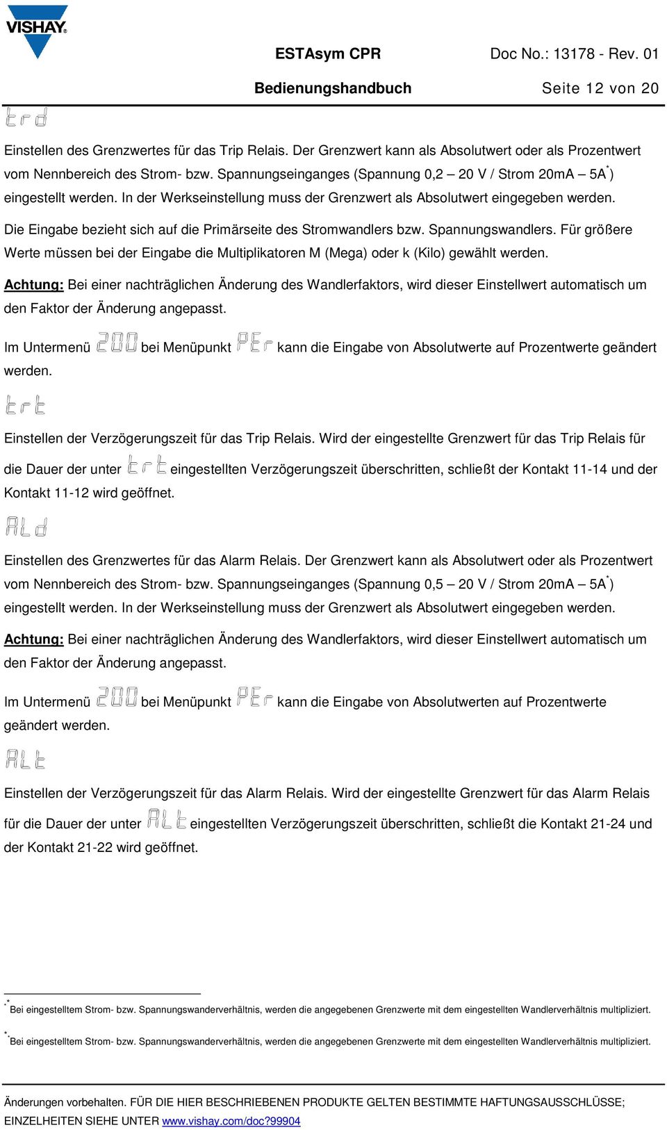 Die Eingabe bezieht sich auf die Primärseite des Stromwandlers bzw. Spannungswandlers. Für größere Werte müssen bei der Eingabe die Multiplikatoren M (Mega) oder k (Kilo) gewählt werden.