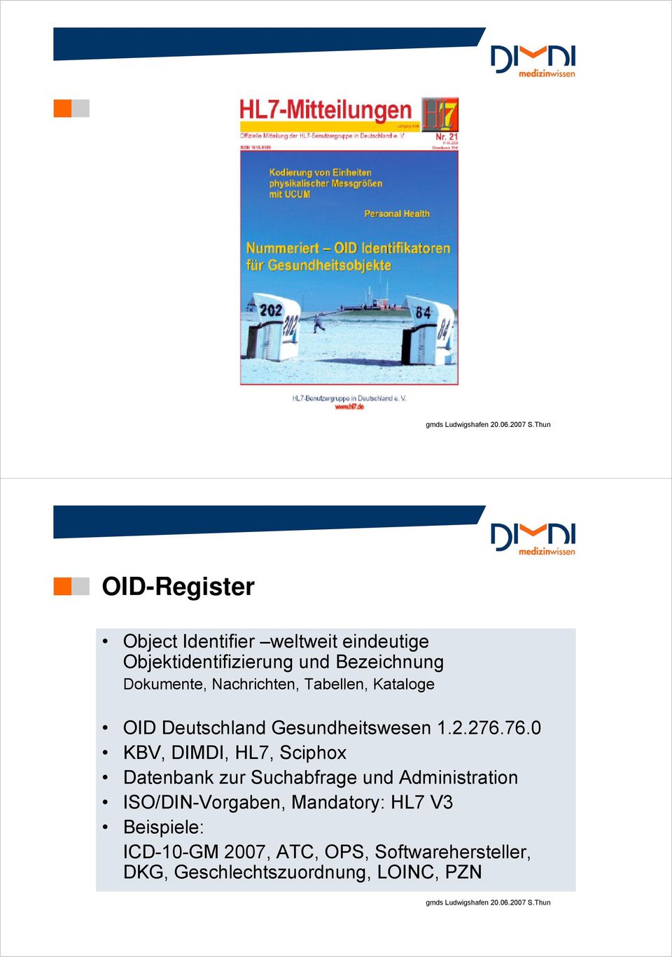 76.0 KBV, DIMDI, HL7, Sciphox Datenbank zur Suchabfrage und Administration ISO/DIN-Vorgaben,