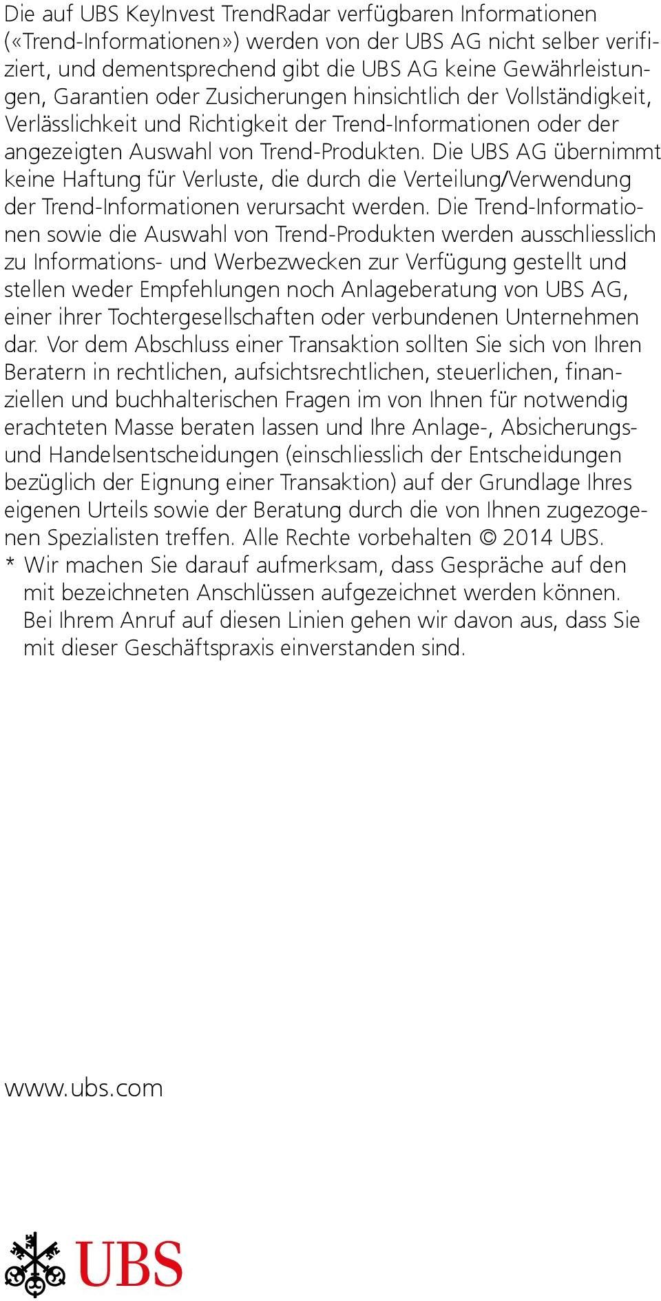 Die UBS AG übernimmt keine Haftung für Verluste, die durch die Verteilung/Verwendung der Trend-Informationen verursacht werden.