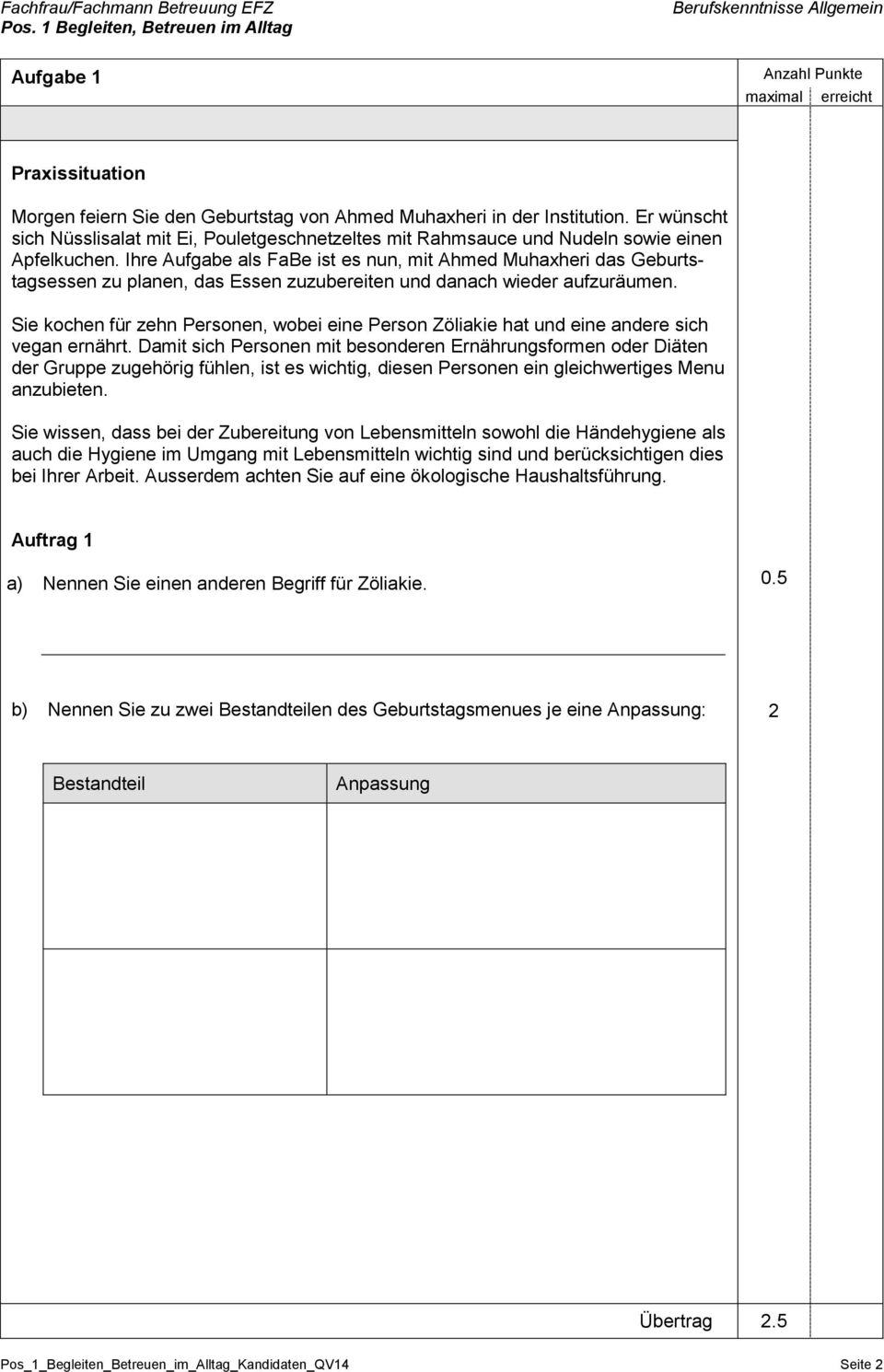 Ihre Aufgabe als FaBe ist es nun, mit Ahmed Muhaxheri das Geburtstagsessen zu planen, das Essen zuzubereiten und danach wieder aufzuräumen.