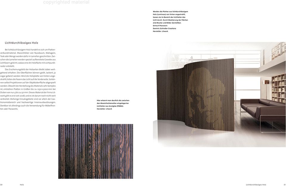 Entwurf Paravent: Dominic Schindler Creations Hersteller: Litwork Lichtdurchlässiges Holz Bei lichtdurchlässigem Holz handelt es sich um Plattenverbundmaterial.