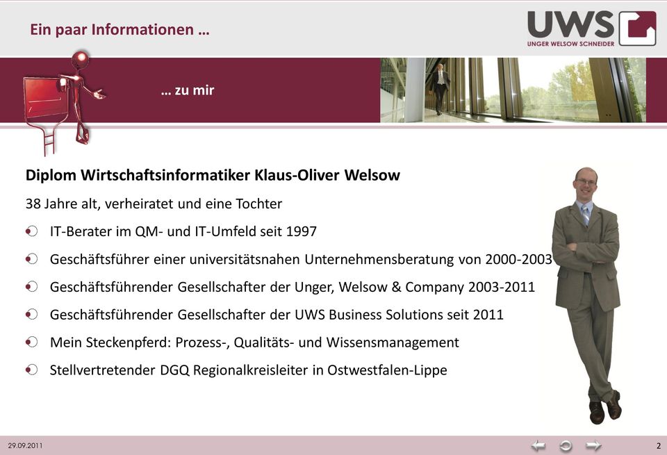 Geschäftsführender Gesellschafter der Unger, Welsow & Company 2003-2011 Geschäftsführender Gesellschafter der UWS Business