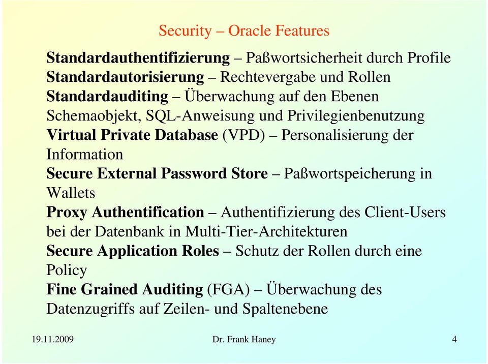 External Password Store Paßwortspeicherung in Wallets Proxy Authentification Authentifizierung des Client-Users bei der Datenbank in Multi-Tier-Architekturen