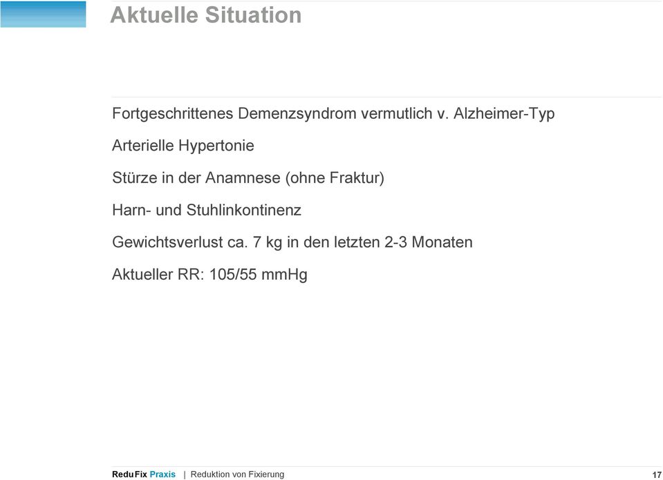 (ohne Fraktur) Harn- und Stuhlinkontinenz Gewichtsverlust ca.