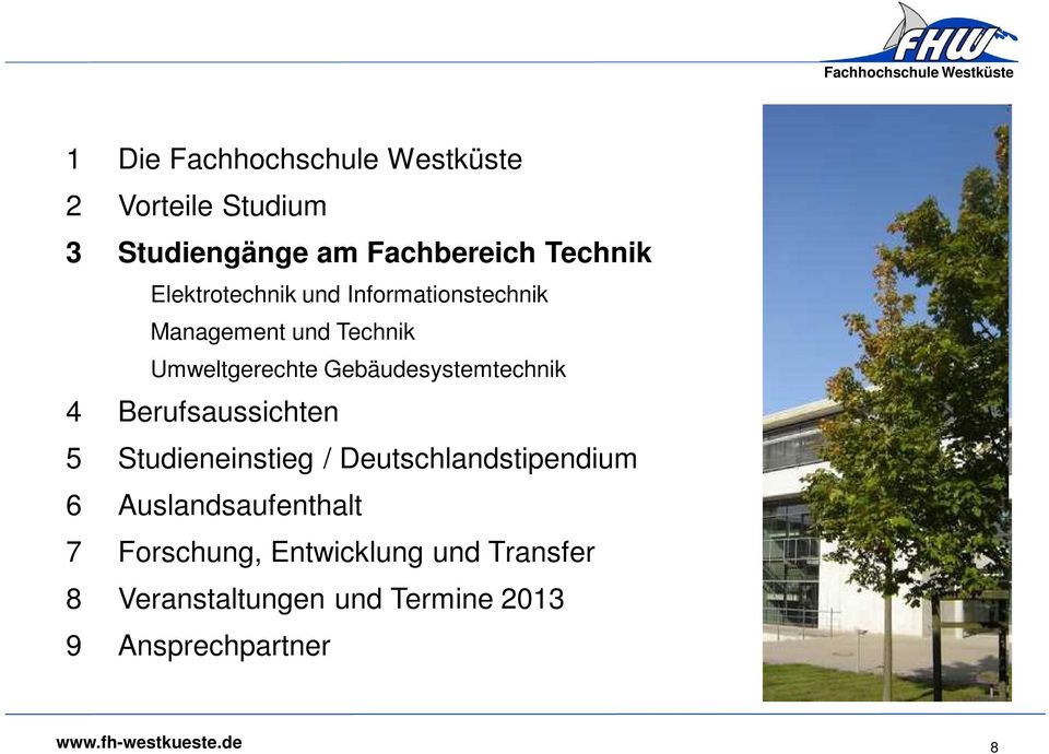 Gebäudesystemtechnik 4 Berufsaussichten 5 Studieneinstieg / Deutschlandstipendium 6