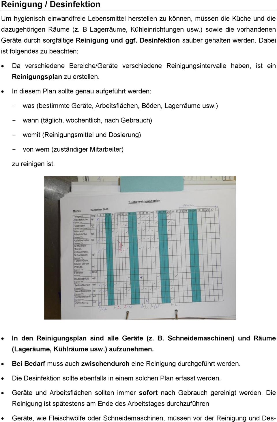 Dabei ist folgendes zu beachten: Da verschiedene Bereiche/Geräte verschiedene Reinigungsintervalle haben, ist ein Reinigungsplan zu erstellen.