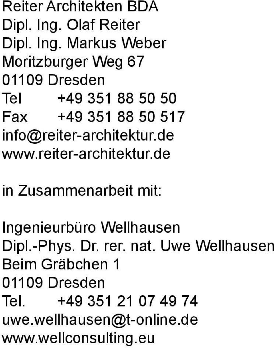 Markus Weber Moritzburger Weg 67 01109 Dresden Tel +49 351 88 50 50 Fax +49 351 88 50 517