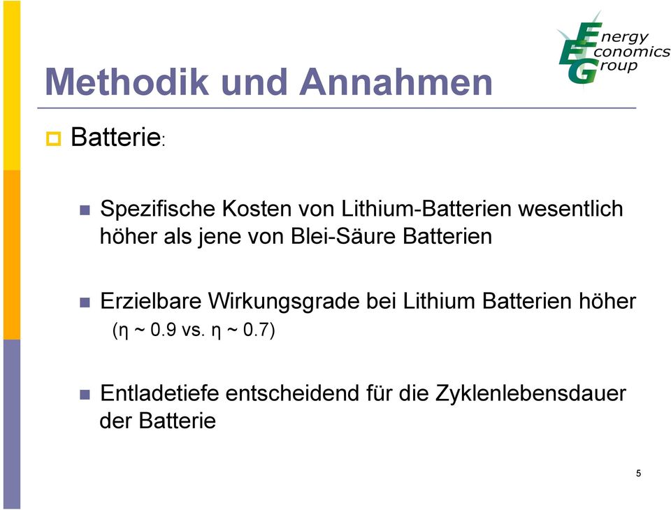 n Erzielbare Wirkungsgrade bei Lithium Batterien höher (η ~ 0.9 vs.