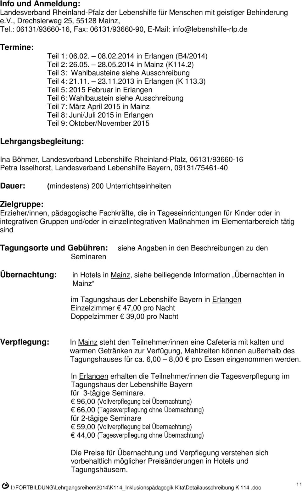 2) Teil 3: Wahlbausteine siehe Ausschreibung Teil 4: 21.11. 23.11.2013 in Erlangen (K 113.
