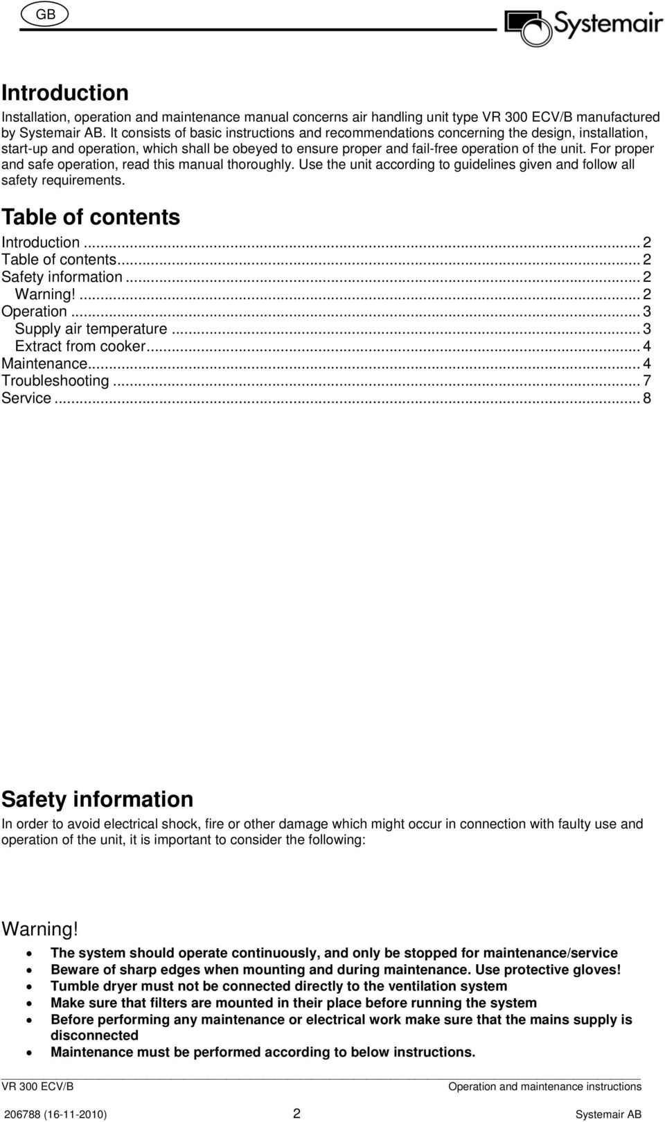 For proper and safe operation, read this manual thoroughly. Use the unit according to guidelines given and follow all safety requirements. Table of contents Introduction... 2 Table of contents.