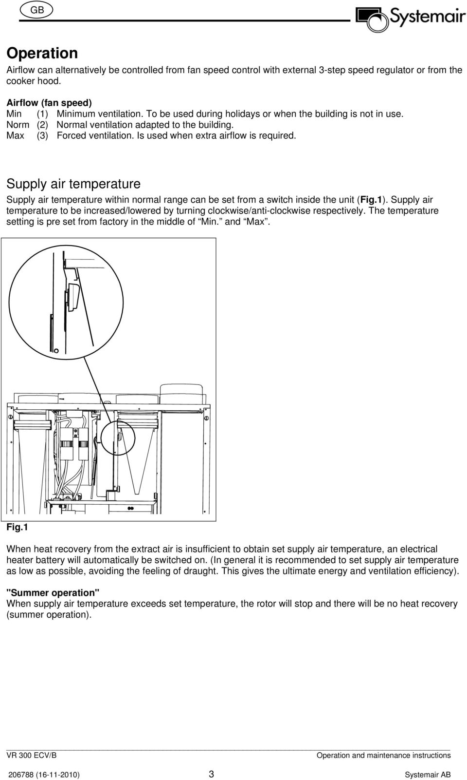 Supply air temperature Supply air temperature within normal range can be set from a switch inside the unit (Fig.1).