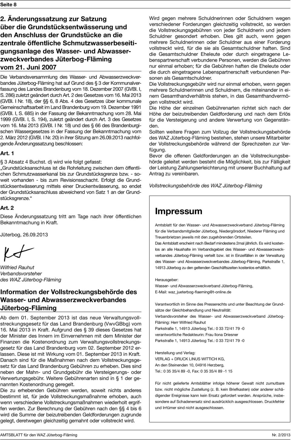 21. Juni 2007 hat auf Grund des 3 der Kommunalverfassung des Landes Brandenburg vom 18. Dezember 2007 (GVBl. I, S. 286) zuletzt geändert durch Art. 2 des Gesetzes vom 16. Mai 2013 (GVBl. I Nr.