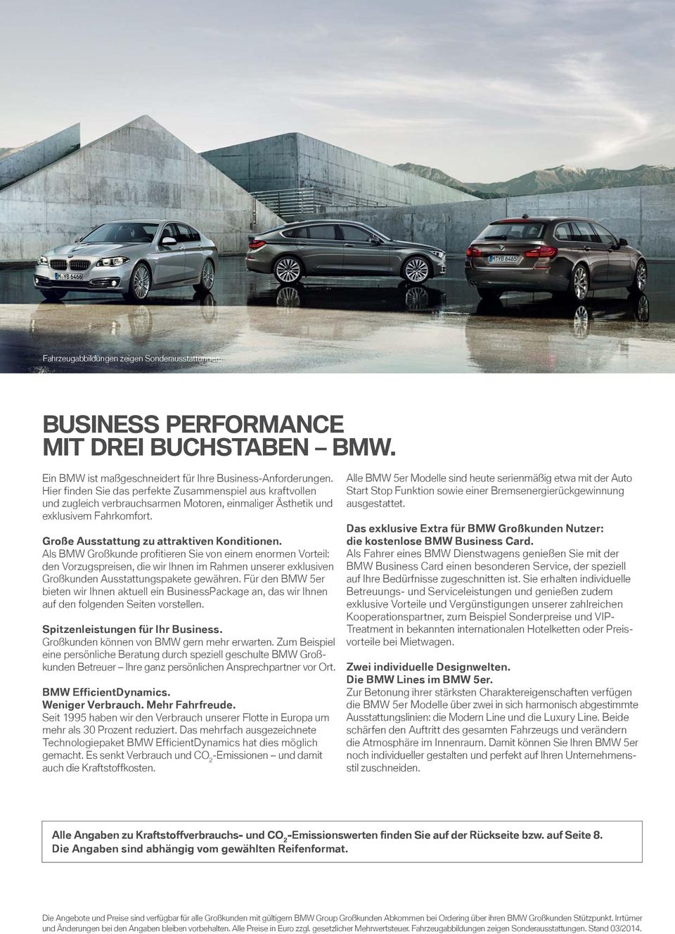 Als BMW Großkunde profitieren Sie von einem enormen Vorteil: den Vorzugspreisen, die wir Ihnen im Rahmen unserer eklusiven Großkunden Ausstattungspakete gewähren.