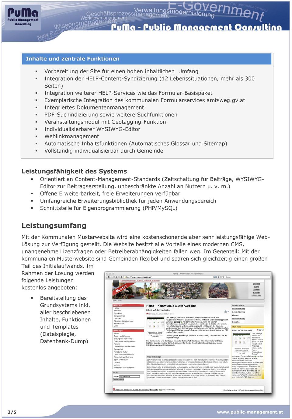 at Integriertes Dokumentenmanagement PDF-Suchindizierung sowie weitere Suchfunktionen Veranstaltungsmodul mit Geotagging-Funktion Individualisierbarer WYSIWYG-Editor Weblinkmanagement Automatische