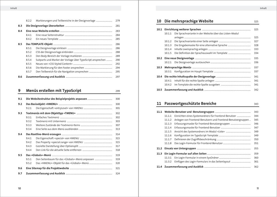 .. 290 8.5.5 Neues von»css Styled Content«... 292 8.5.6 Die Markierung für den Footer ansprechen... 294 8.5.7 Den Teilbereich für die Navigation ansprechen... 295 8.6 Zusammenfassung und Ausblick.