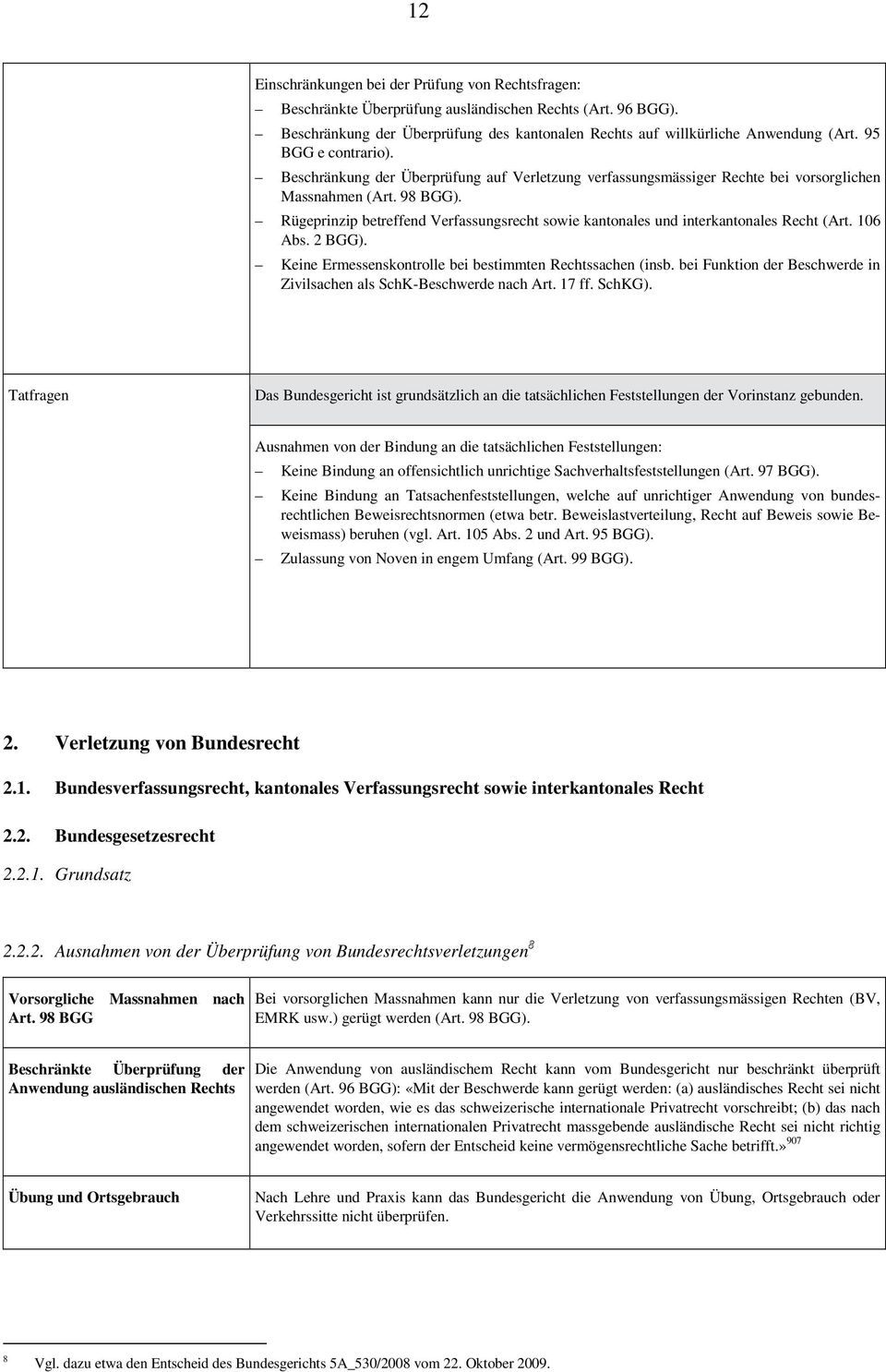 Rügeprinzip betreffend Verfassungsrecht sowie kantonales und interkantonales Recht (Art. 106 Abs. 2 BGG). Keine Ermessenskontrolle bei bestimmten Rechtssachen (insb.