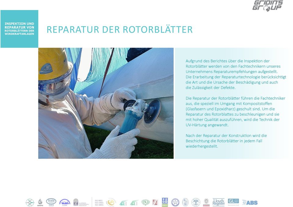 Die Reparatur der Rotorblätter führen die Fachtechniker aus, die speziell im Umgang mit Kompositstoffen (Glasfasern und Epoxidharz) geschult sind.
