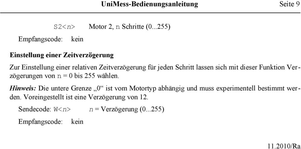 Schritt lassen sich mit dieser Funktion Verzögerungen von n = 0 bis 255 wählen.