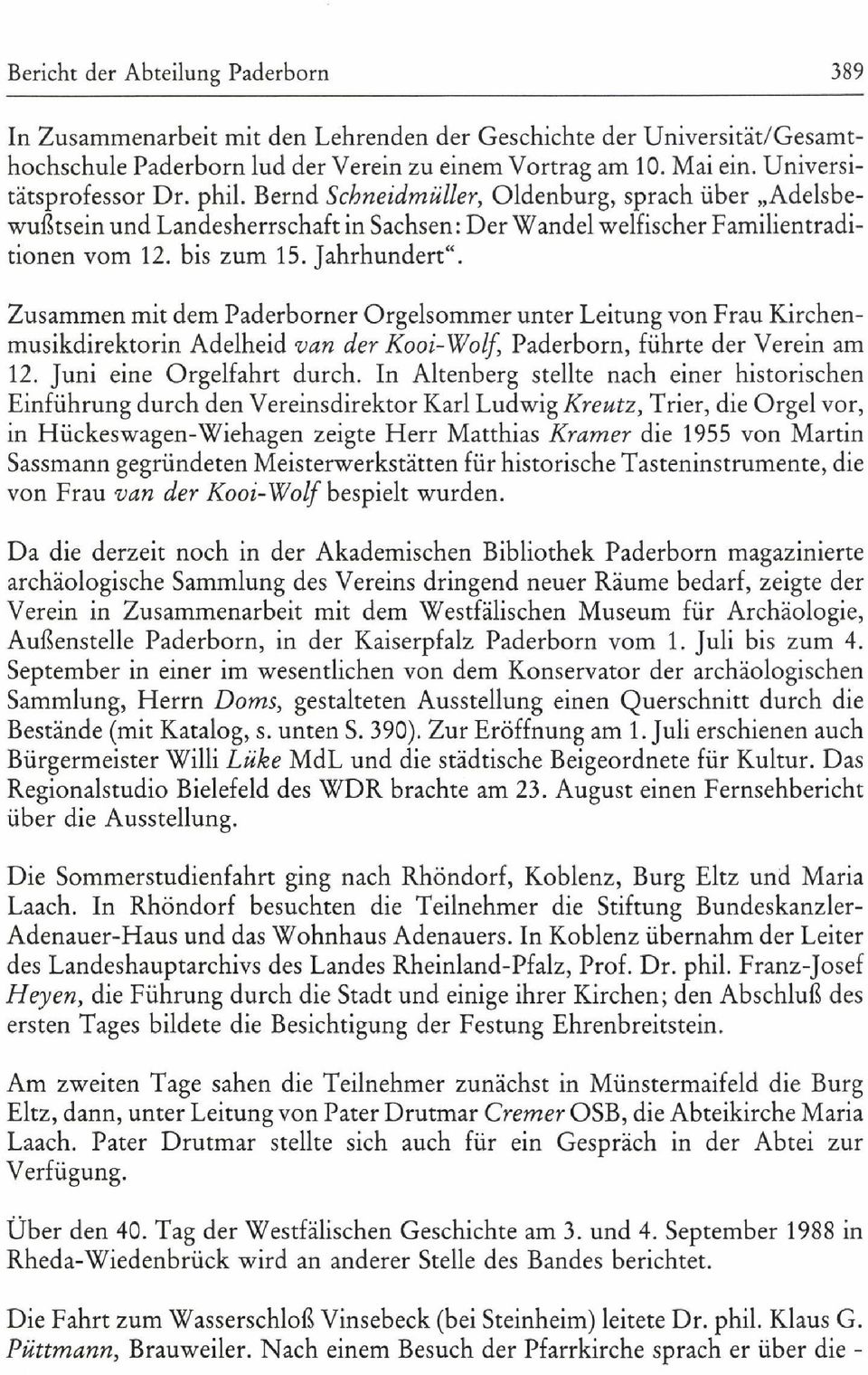 Jahrhundert". Zusammen mit dem Paderborner Orgelsommer unter Leitung von Frau Kirchenmusikdirektorin Adelheid van der Kooi-Wolf, Paderborn, führte der Verein am 12. Juni eine Orgelfahrt durch.