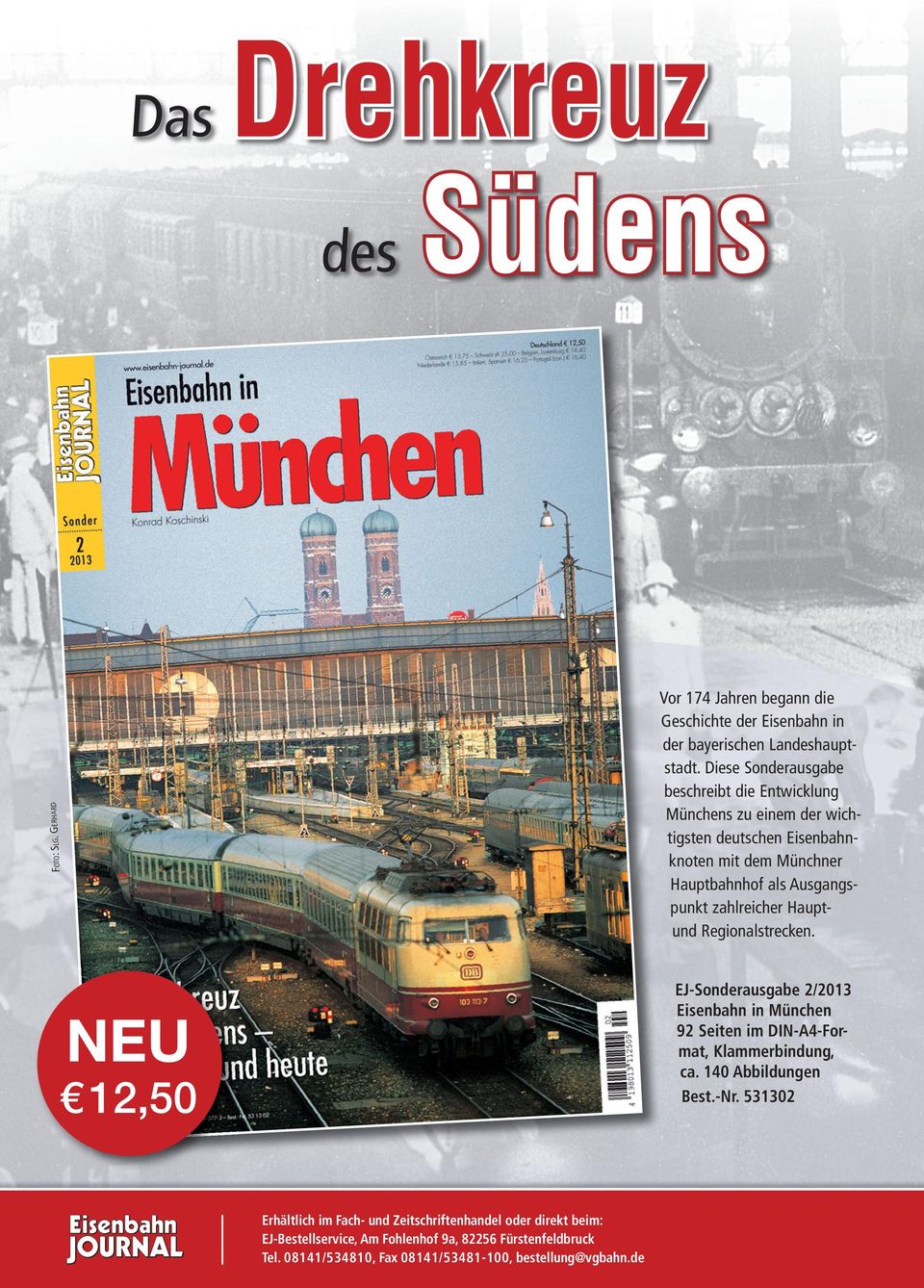 reicher Hauptund Regionalstrecken. NEU 12,50 EJ-Sonderausgabe 2/2013 Eisenbahn in München 92 Seiten im DIN-A4-Format, Klammerbindung, ca. 140 Abbildungen Best.-Nr.