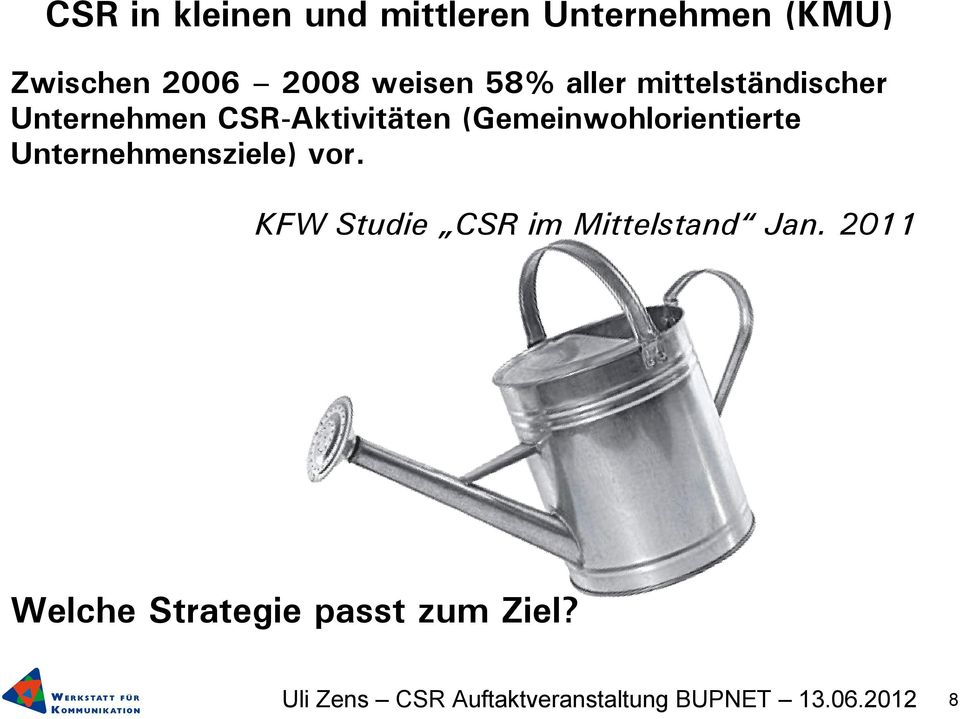 CSR-Aktivitäten (Gemeinwohlorientierte Unternehmensziele) vor.