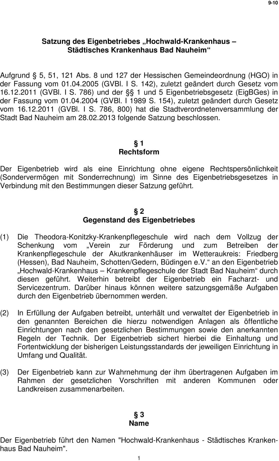 154), zuletzt geändert durch Gesetz vom 16.12.2011 (GVBl. I S. 786, 800) hat die Stadtverordnetenversammlung der Stadt Bad Nauheim am 28.02.2013 folgende Satzung beschlossen.