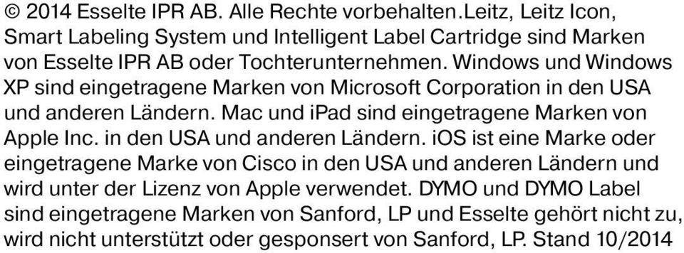 Windows und Windows XP sind eingetragene Marken von Microsoft Corporation in den USA und anderen Ländern. Mac und ipad sind eingetragene Marken von Apple Inc.