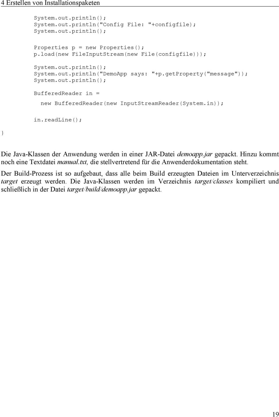 in)); in.readline(); } Die Java-Klassen der Anwendung werden in einer JAR-Datei demoapp.jar gepackt. Hinzu kommt noch eine Textdatei manual.