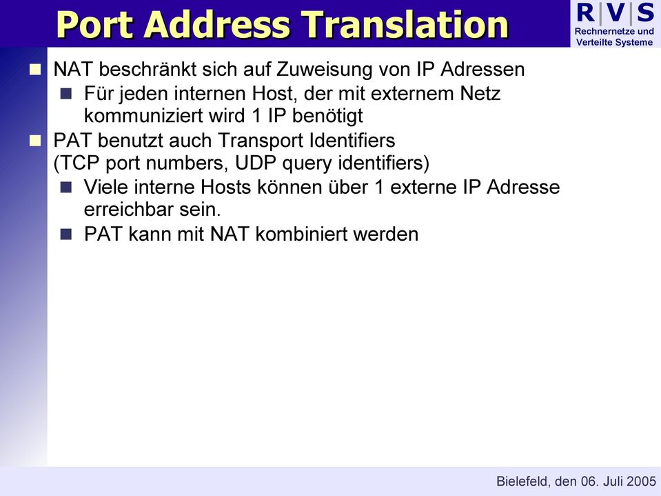 auch Transport Identifiers (TCP port numbers, UDP query identifiers) Viele interne