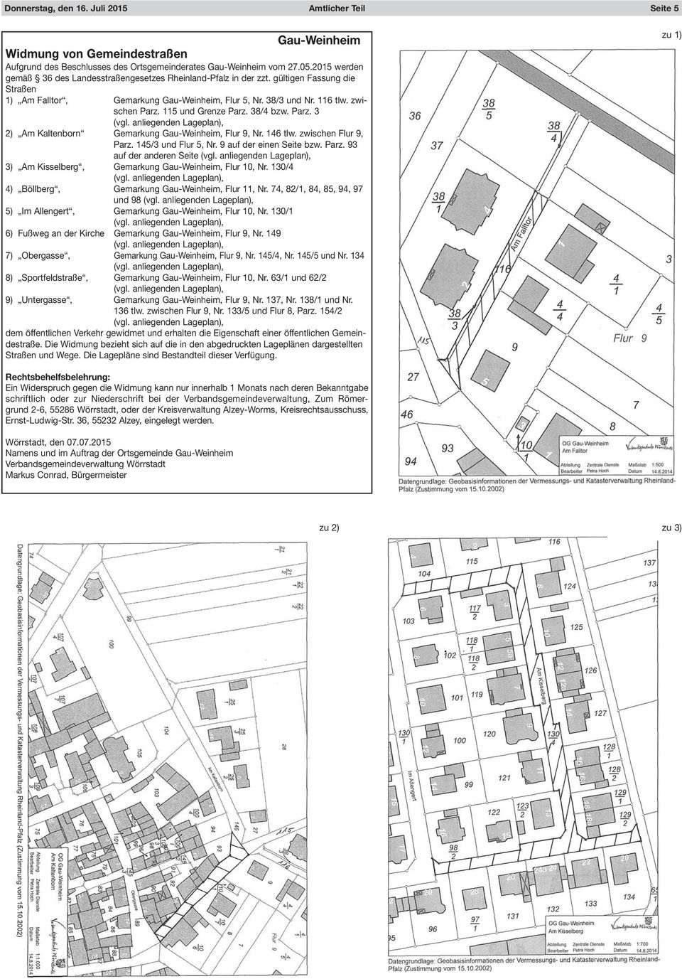 115 und Grenze Parz. 38/4 bzw. Parz. 3 (vgl. anliegenden Lageplan), 2) Am Kaltenborn Gemarkung Gau-Weinheim, Flur 9, Nr. 146 tlw. zwischen Flur 9, Parz. 145/3 und Flur 5, Nr.