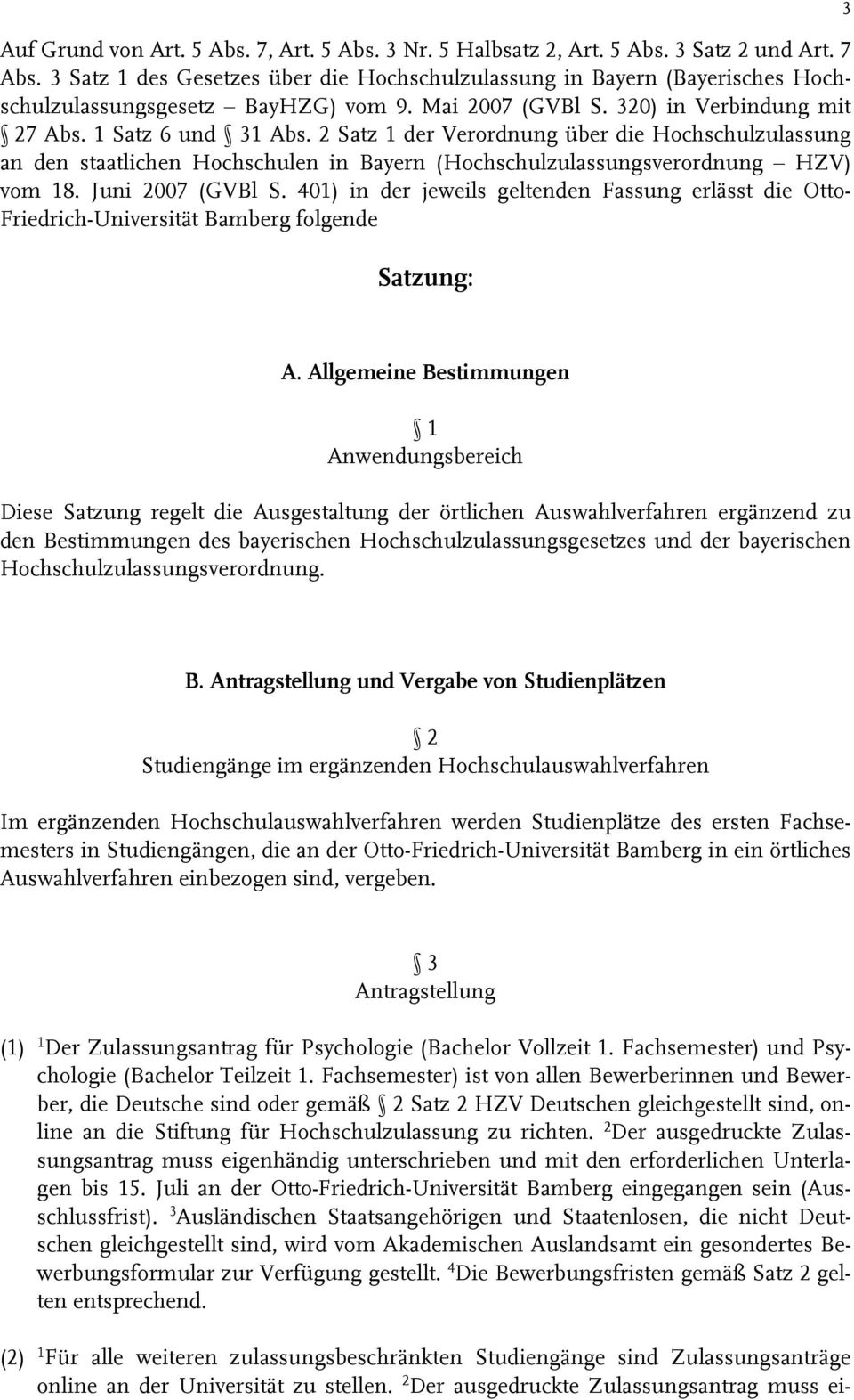 2 Satz 1 der Verordnung über die Hochschulzulassung an den staatlichen Hochschulen in Bayern (Hochschulzulassungsverordnung HZV) vom 18. Juni 2007 (GVBl S.