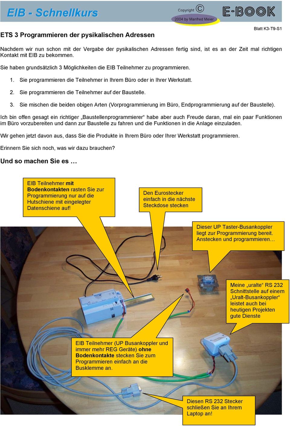 Sie programmieren die Teilnehmer auf der Baustelle. 3. Sie mischen die beiden obigen Arten (Vorprogrammierung im Büro, Endprogrammierung auf der Baustelle).