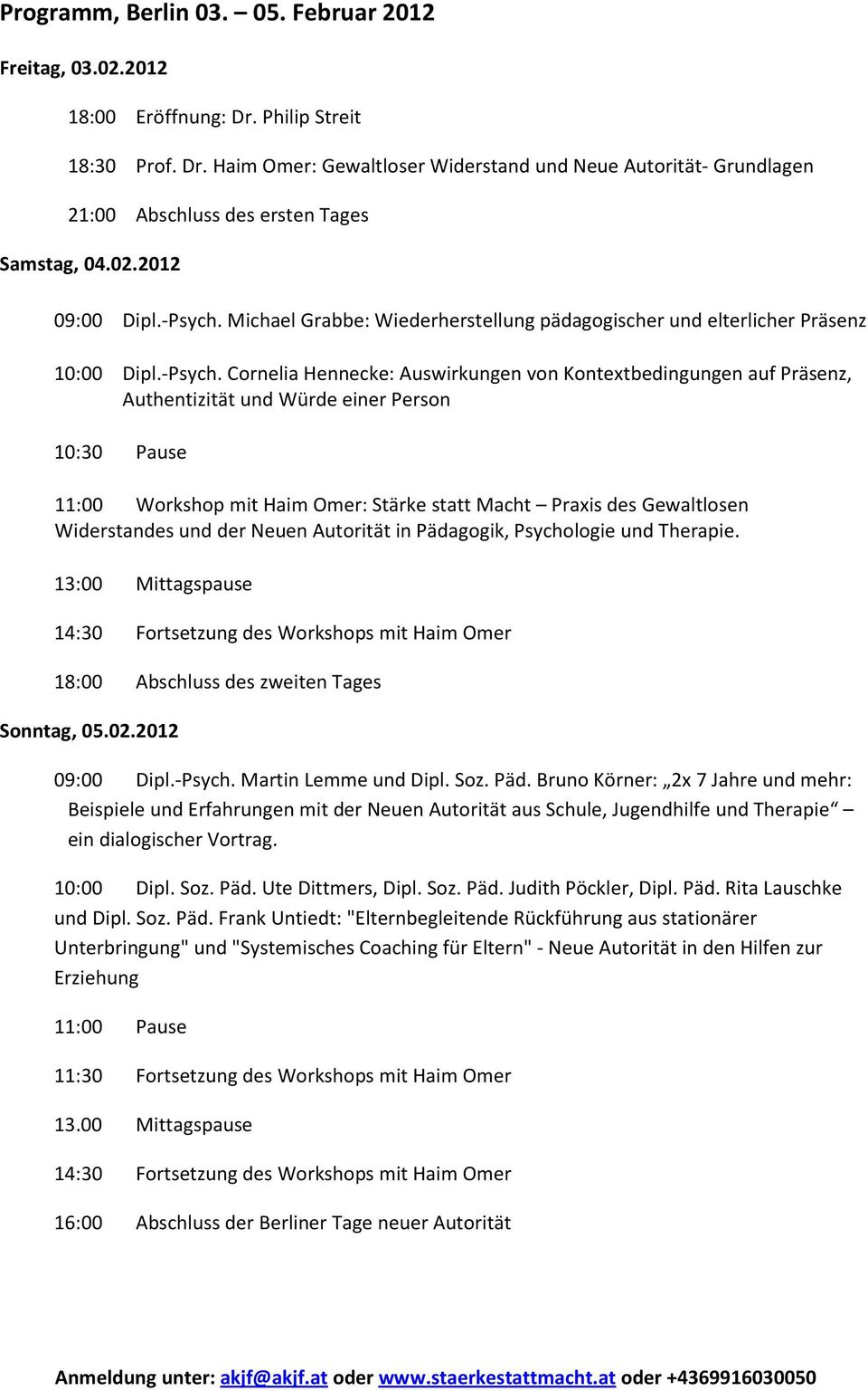 Michael Grabbe: Wiederherstellung pädagogischer und elterlicher Präsenz 10:00 Dipl.-Psych.