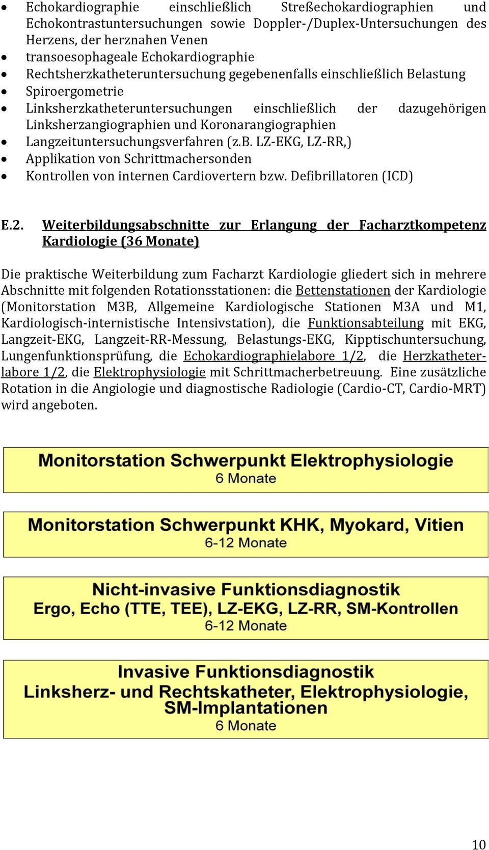 Langzeituntersuchungsverfahren (z.b. LZ-EKG, LZ-RR,) Applikation von Schrittmachersonden Kontrollen von internen Cardiovertern bzw. Defibrillatoren (ICD) E.2.