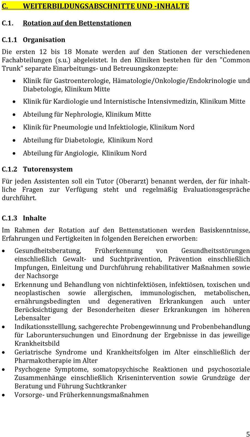 Klinik für Kardiologie und Internistische Intensivmedizin, Klinikum Mitte Abteilung für Nephrologie, Klinikum Mitte Klinik für Pneumologie und Infektiologie, Klinikum Nord Abteilung für Diabetologie,