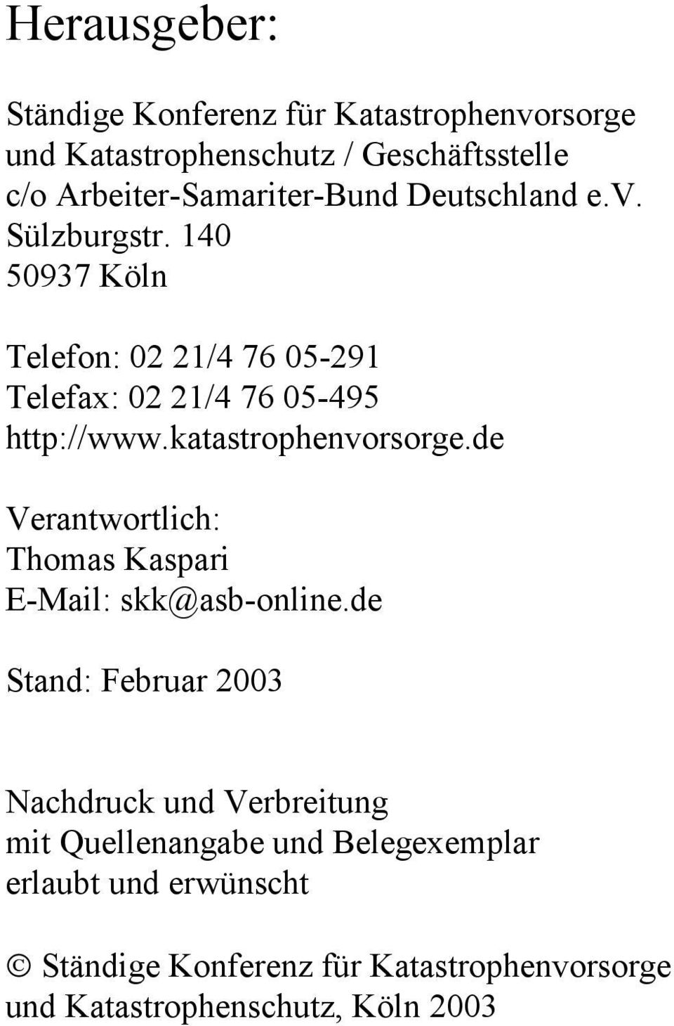 katastrophenvorsorge.de Verantwortlich: Thomas Kaspari E-Mail: skk@asb-online.