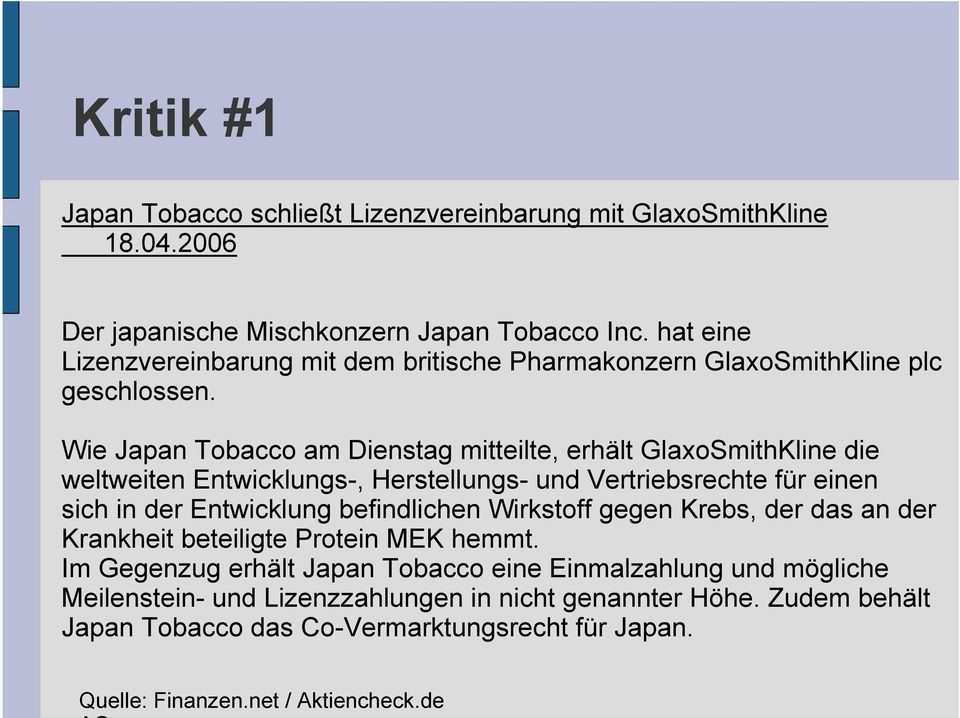 Wie Japan Tobacco am Dienstag mitteilte, erhält GlaxoSmithKline die weltweiten Entwicklungs-, Herstellungs- und Vertriebsrechte für einen sich in der Entwicklung befindlichen
