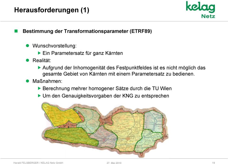 nicht möglich das gesamte Gebiet von Kärnten mit einem Parametersatz zu bedienen.