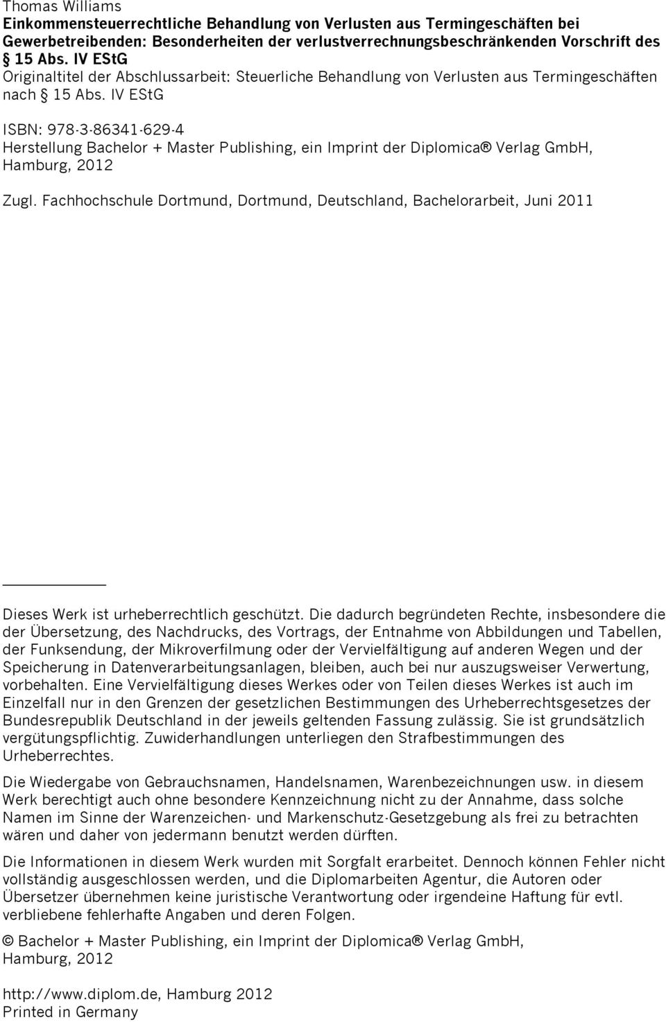 IV EStG ISBN: 978-3-86341-629-4 Herstellung Bachelor + Master Publishing, ein Imprint der Diplomica Verlag GmbH, Hamburg, 2012 Zugl.