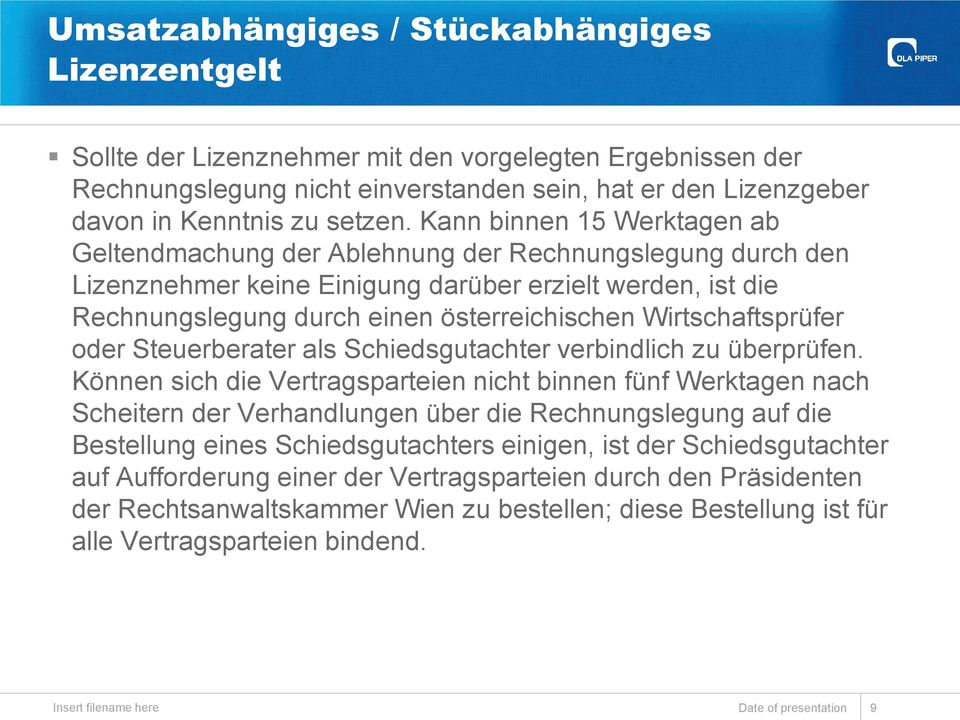 Kann binnen 15 Werktagen ab Geltendmachung der Ablehnung der Rechnungslegung durch den Lizenznehmer keine Einigung darüber erzielt werden, ist die Rechnungslegung durch einen österreichischen