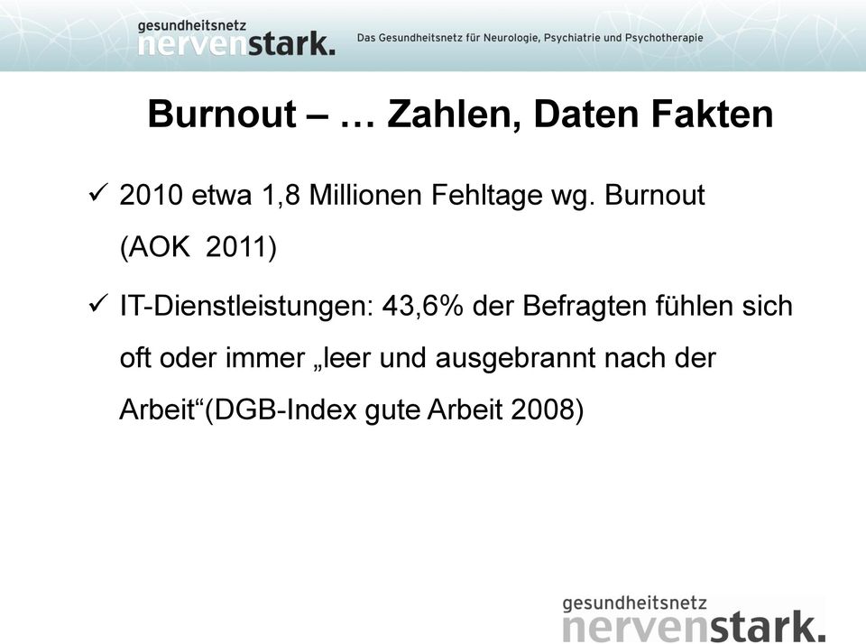 Burnout (AOK 2011) IT-Dienstleistungen: 43,6% der