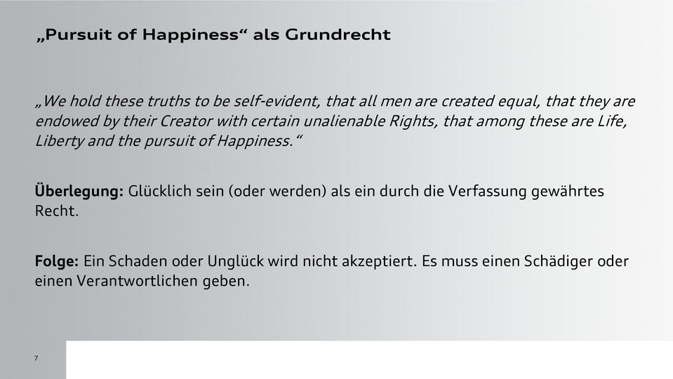 the pursuit of Happiness. Überlegung: Glücklich sein (oder werden) als ein durch die Verfassung gewährtes Recht.