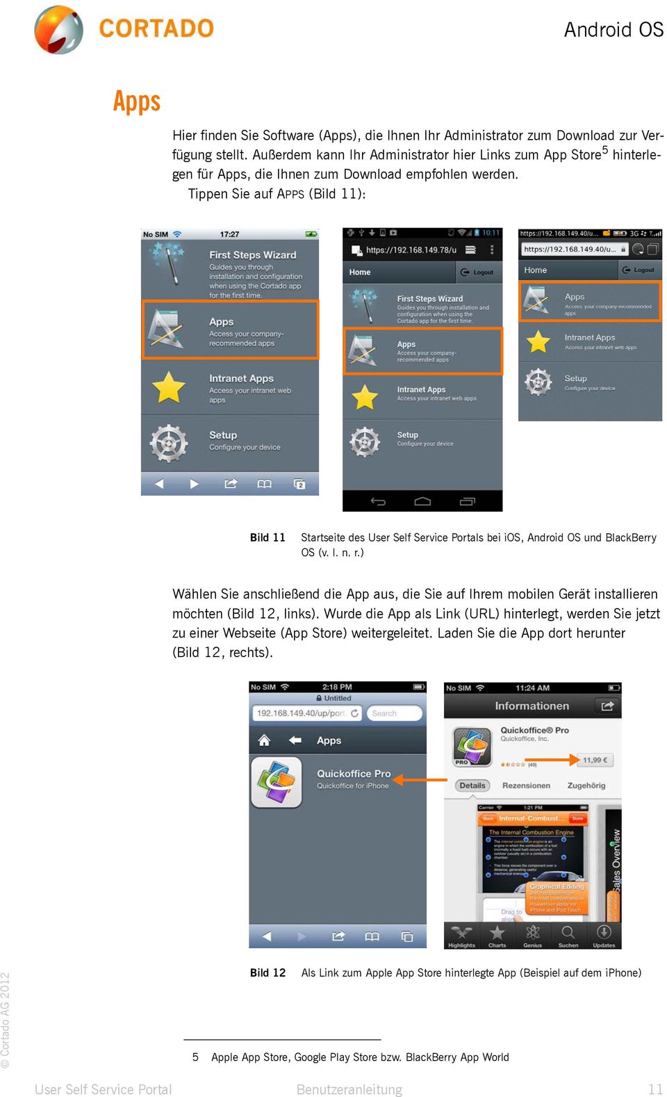 Tippen Sie auf APPS (Bild 11): Bild 11 Bild 11 Startseite des User Self Service Portals bei ios, Android OS und BlackBerry OS (v. l. n. r.
