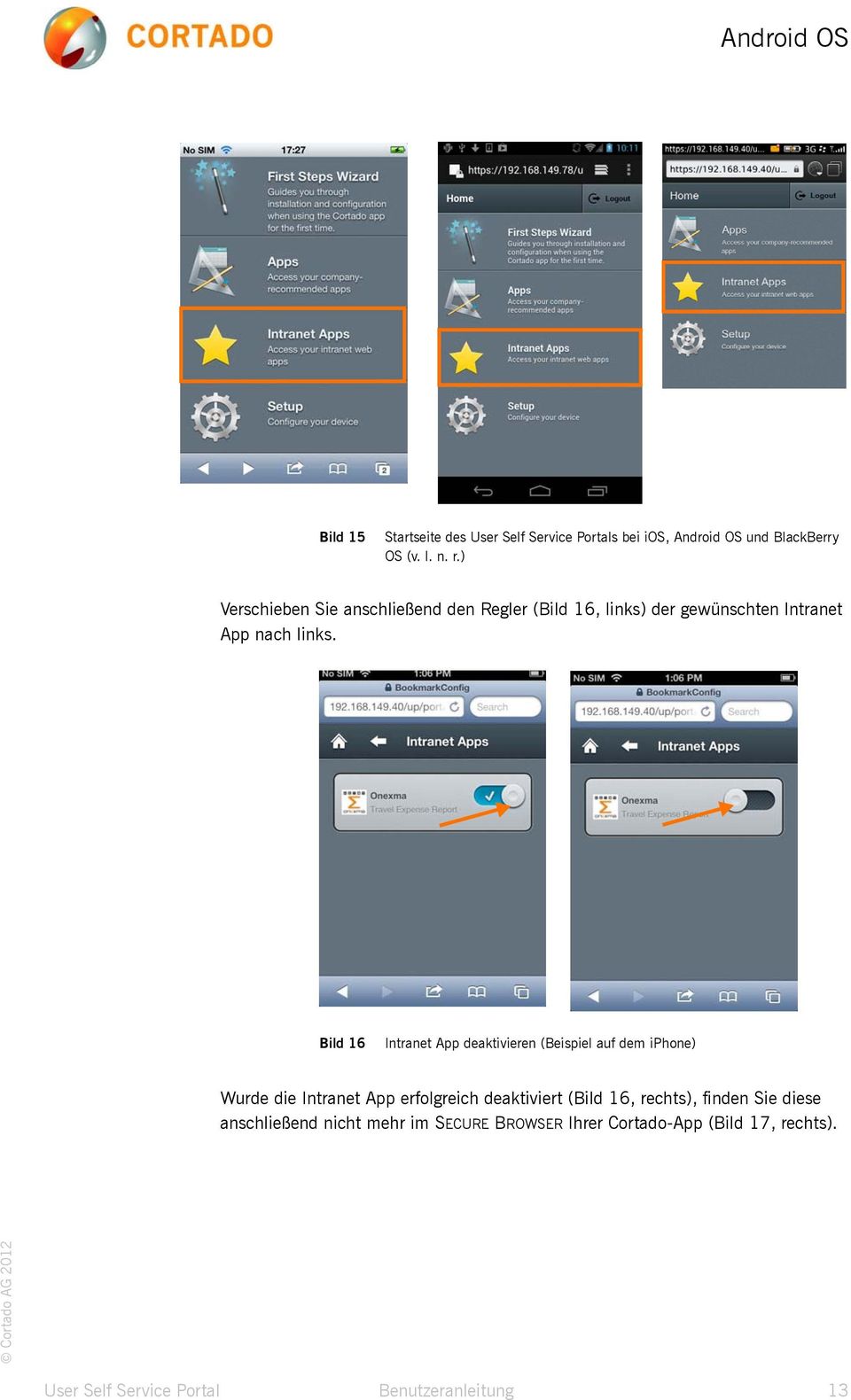 Bild 16 Bild 16 Intranet App deaktivieren (Beispiel auf dem iphone) Wurde die Intranet App erfolgreich deaktiviert (Bild