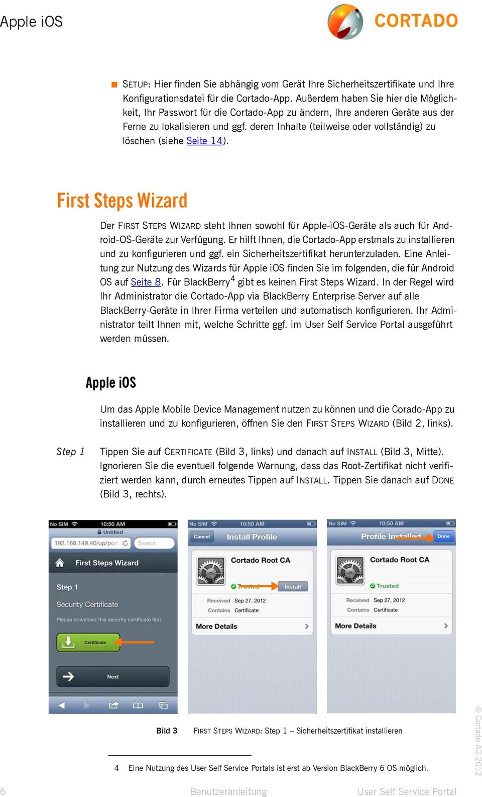 deren Inhalte (teilweise oder vollständig) zu löschen (siehe Seite 14). First Steps Wizard Der FIRST STEPS WIZARD steht Ihnen sowohl für Apple-iOS-Geräte als auch für Android-OS-Geräte zur Verfügung.