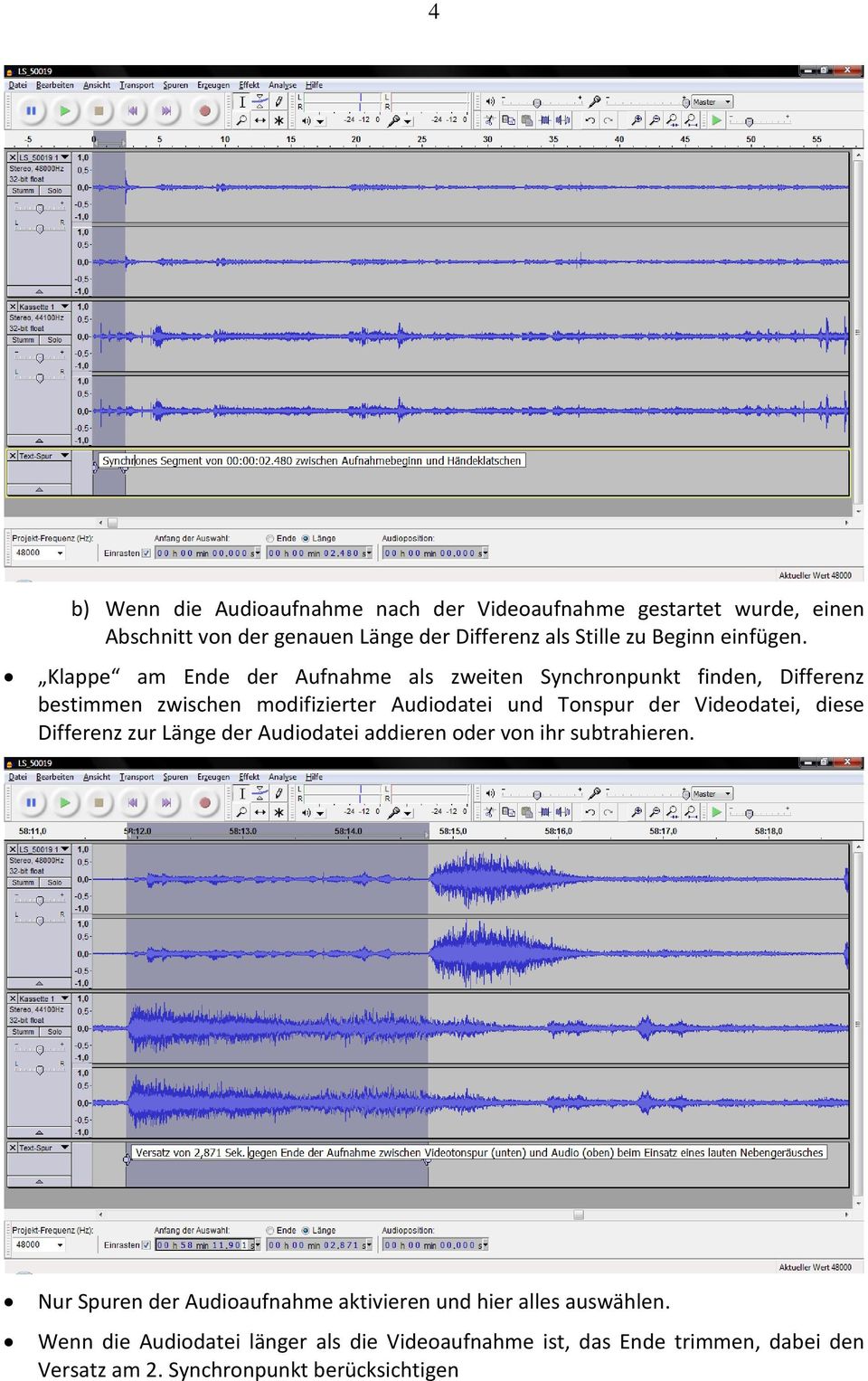 Klappe am Ende der Aufnahme als zweiten Synchronpunkt finden, Differenz bestimmen zwischen modifizierter Audiodatei und Tonspur der
