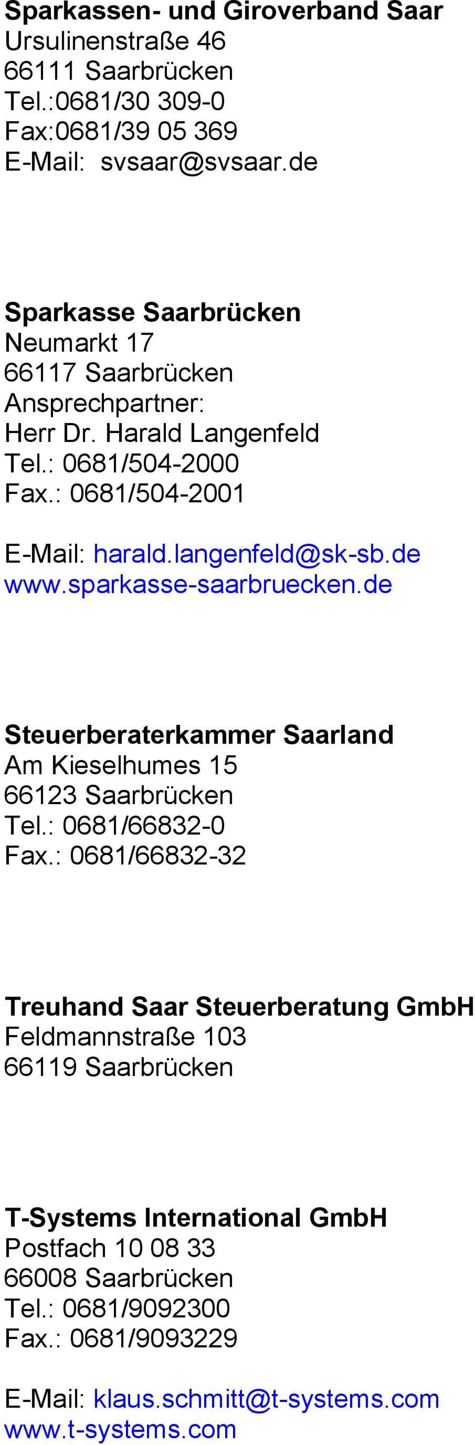 langenfeld@sk-sb.de www.sparkasse-saarbruecken.de Steuerberaterkammer Saarland Am Kieselhumes 15 66123 Saarbrücken Tel.: 0681/66832-0 Fax.