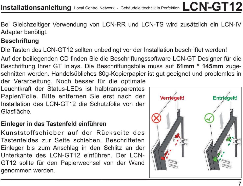Auf der beiliegenden CD finden Sie die Beschriftungssoftware LCN-GT Designer für die Beschriftung Ihrer GT Inlays. Die Beschriftungsfolie muss auf 61mm * 145mm zugeschnitten werden.