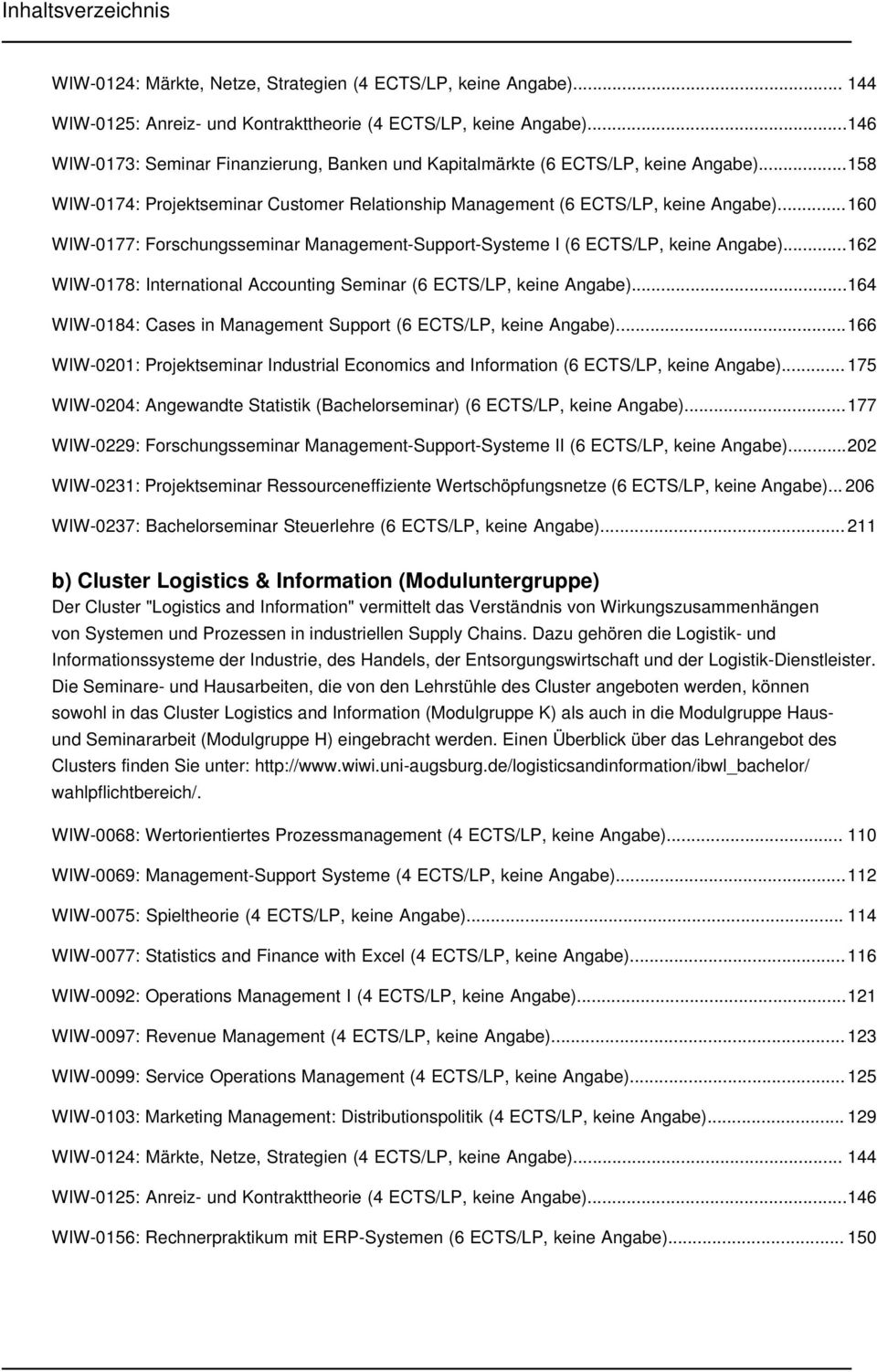 ..160 WIW-0177: Forschungsseminar Management-Support-Systeme I (6 ECTS/LP, keine Angabe)...162 WIW-0178: International Accounting Seminar (6 ECTS/LP, keine Angabe).